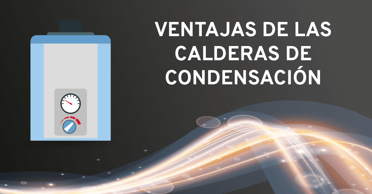 Ventajas De Las Calderas De Condensación 2022 | Irtesc